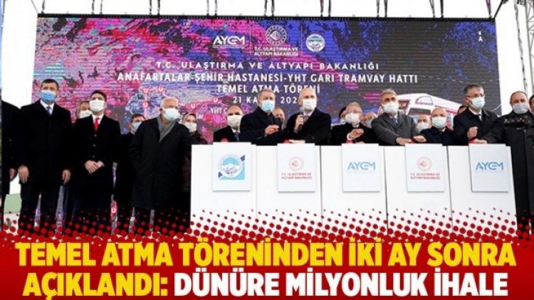 Temel atma töreninden iki ay sonra açıklandı: Dünüre milyonluk ihale