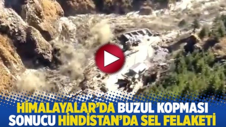 Himalayalar’da buzul kopması sonucu Hindistan’da sel felaketi