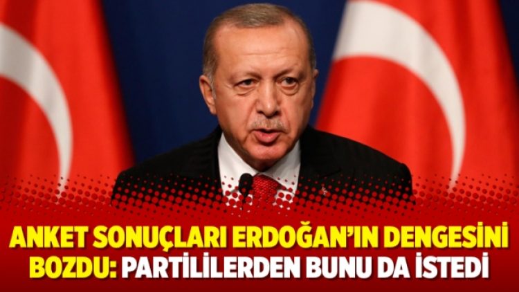 Anket sonuçları Erdoğan’ın dengesini bozdu: Partililerden bunu da istedi
