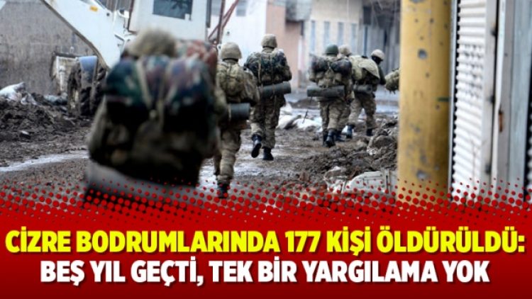 Cizre bodrumlarında 177 kişi öldürüldü: Beş yıl geçti, tek bir yargılama yok