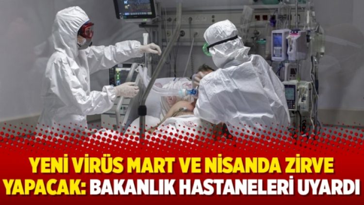 Yeni virüs mart ve nisanda zirve yapacak: Bakanlık hastaneleri uyardı