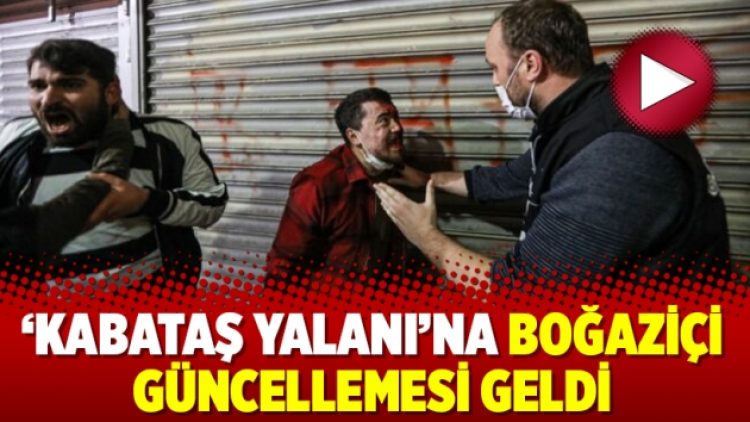 ‘Kabataş yalanı’na Boğaziçi güncellemesi geldi
