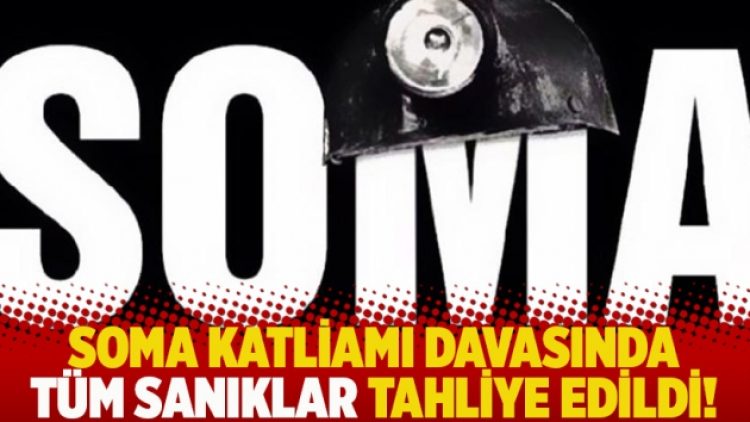 Soma Katliamı davasında tüm sanıklar tahliye edildi!