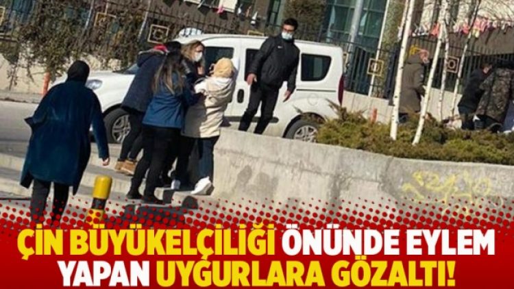 Çin Büyükelçiliği önünde eylem yapan Uygurlara gözaltı