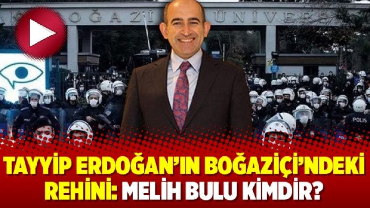 Tayyip Erdoğan’ın Boğaziçi’ndeki rehini: Melih Bulu kimdir?