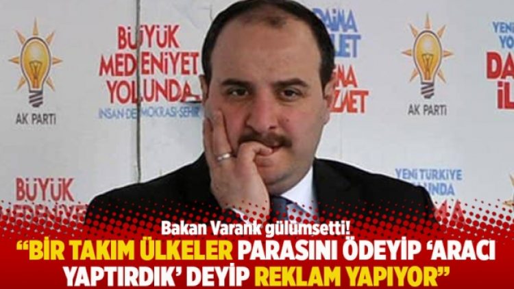 “Bir takım ülkeler parasını ödeyip aracı yaptırdık deyip reklam yapıyor”