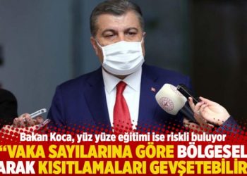 “Vaka sayılarına göre bölgesel olarak kısıtlamaları gevşetebiliriz”