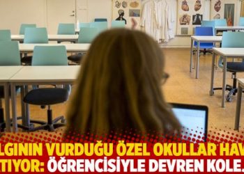 Salgının vurduğu özel okullar havlu atıyor: Öğrencisiyle devren kolej!