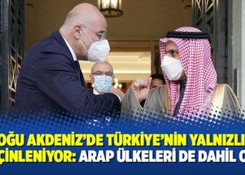 Doğu Akdeniz’de Türkiye’nin yalnızlığı perçinleniyor: Arap ülkeleri de dahil oldu