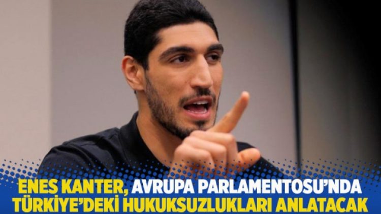 Enes Kanter, Avrupa Parlamentosu’nda Türkiye’deki hukuksuzlukları anlatacak