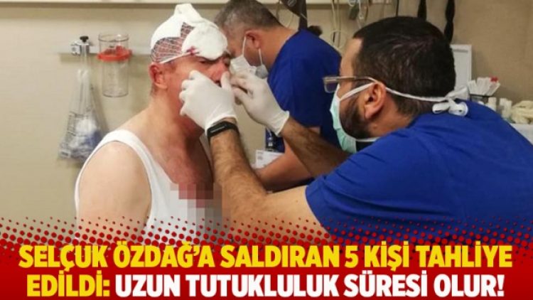Selçuk Özdağ’a saldıran 5 kişi tahliye edildi: Uzun tutukluluk süresi olur!