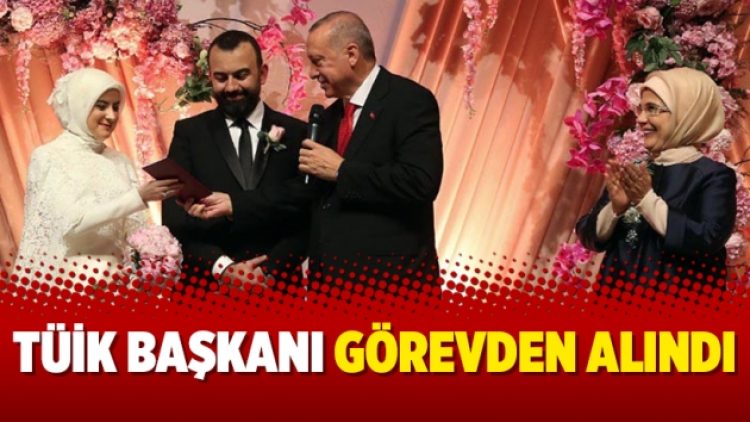 TÜİK Başkanı görevden alındı
