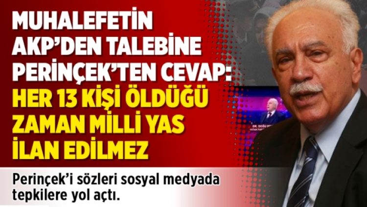 Muhalefetin AKP’den talebine Perinçek’ten cevap: Her 13 kişi öldüğü zaman milli yas ilan edilmez