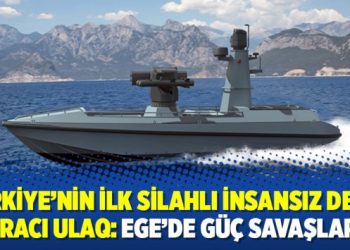 Türkiye’nin ilk silahlı insansız deniz aracı ULAQ: Ege’de güç savaşları