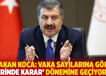Bakan Koca: Vaka sayılarına göre ‘yerinde karar’ dönemine geçiyoruz