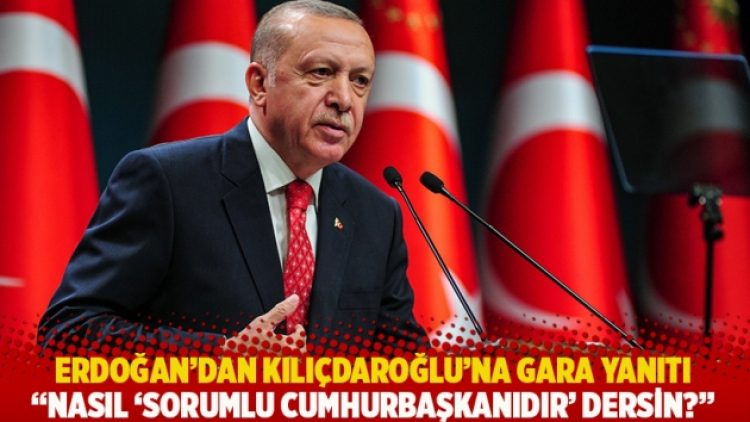 Erdoğan’dan Kılıçdaroğlu’na Gara yanıtı: Nasıl ‘sorumlu Cumhurbaşkanıdır’ dersin?