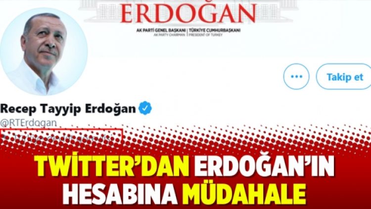 Twitter’dan Erdoğan’ın hesabına müdahale