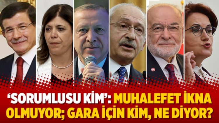 ‘Sorumlusu kim’: Muhalefet ikna olmuyor; Gara için kim, ne diyor?