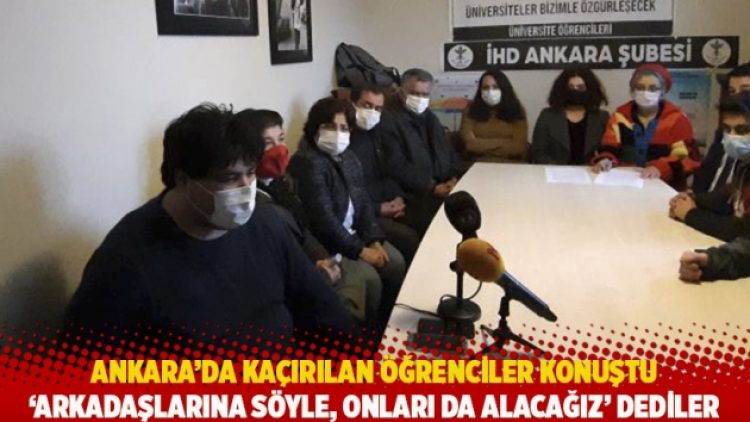 Ankara’da kaçırılan öğrenciler konuştu: ‘Arkadaşlarına söyle, onları da alacağız’ dediler