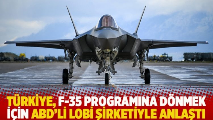 Türkiye, F-35 programına dönmek için ABD’li lobi şirketiyle anlaştı