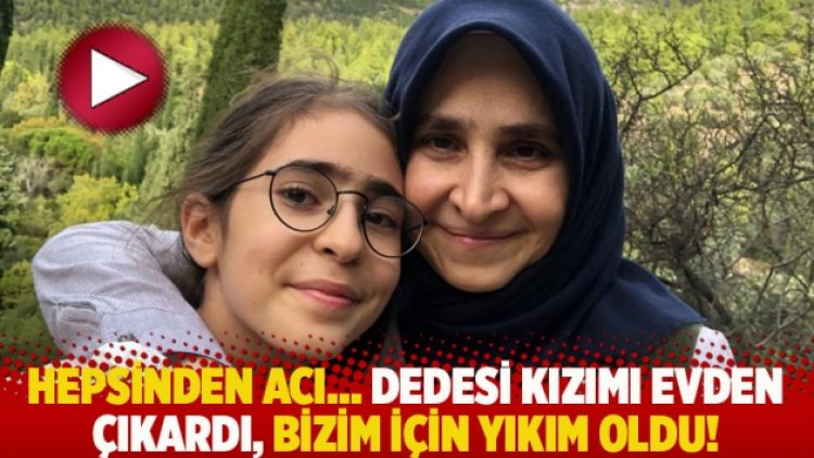 Hepsinden acı… Dedesi kızımı evden çıkardı, bizim için yıkım oldu!