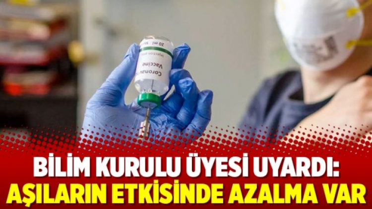 Bilim Kurulu üyesi uyardı: Aşıların etkisinde azalma var
