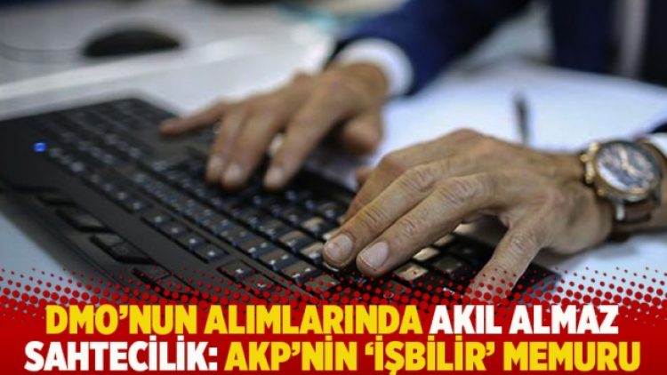 DMO’nun alımlarında akıl almaz sahtecilik: AKP’nin ‘işbilir’ memuru