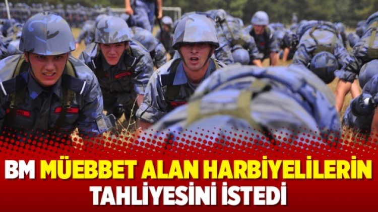 BM müebbet alan harbiyelilerin tahliyesini istedi