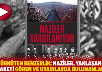 Ürküten benzerlik: Naziler, yaklaşan felaketi gören ve uyarılarda bulunanları…
