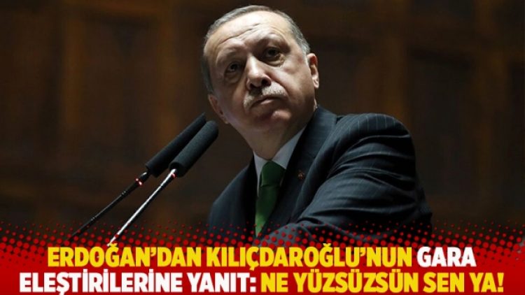 Erdoğan’dan Kılıçdaroğlu’nun Gara eleştirilerine yanıt: Ne yüzsüzsün sen ya!