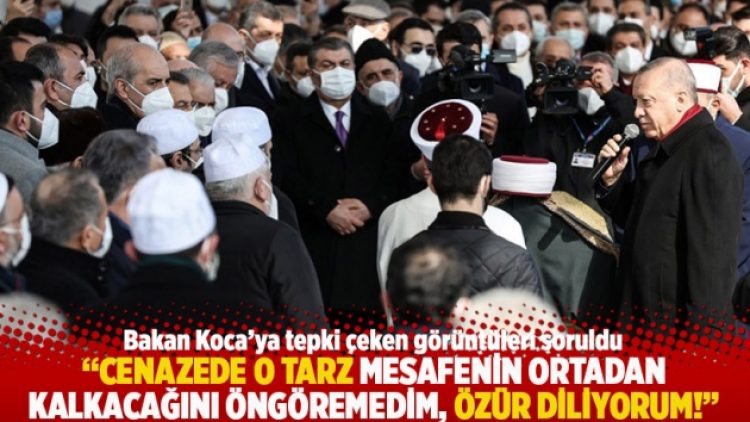 “Cenazede o tarz mesafenin ortadan kalkacağını öngöremedim, özür diliyorum!”