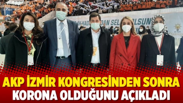 AKP İzmir Kongresinden sonra korona olduğunu açıkladı
