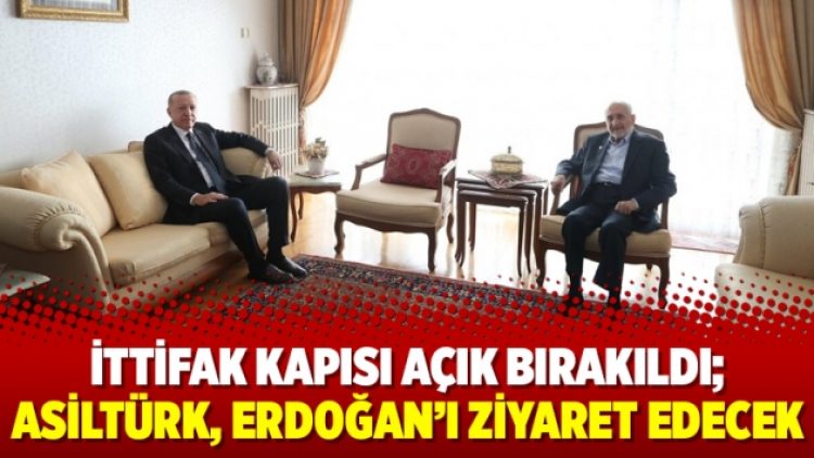 İttifak kapısı açık bırakıldı; Asiltürk, Erdoğan’ı ziyaret edecek