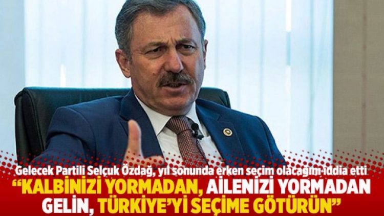 “Kalbinizi yormadan, ailenizi yormadan gelin, Türkiye’yi seçime götürün”