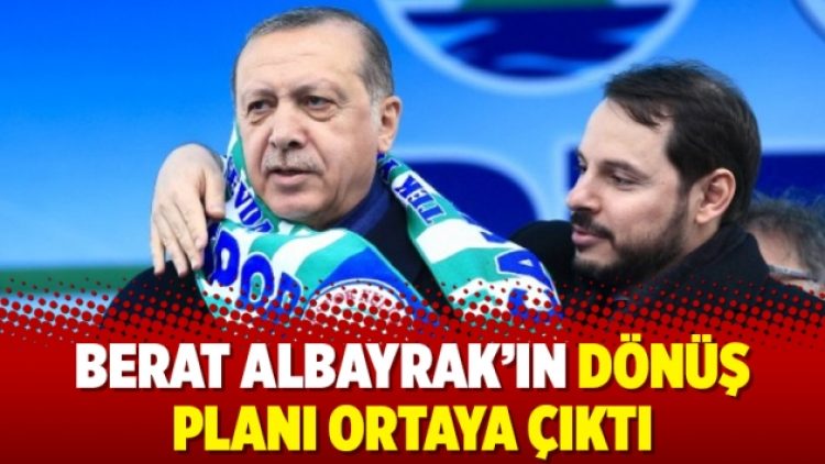 Berat Albayrak’ın dönüş planı ortaya çıktı