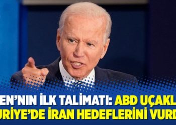 Biden’nın ilk talimatı: ABD uçakları Suriye’de İran hedeflerini vurdu