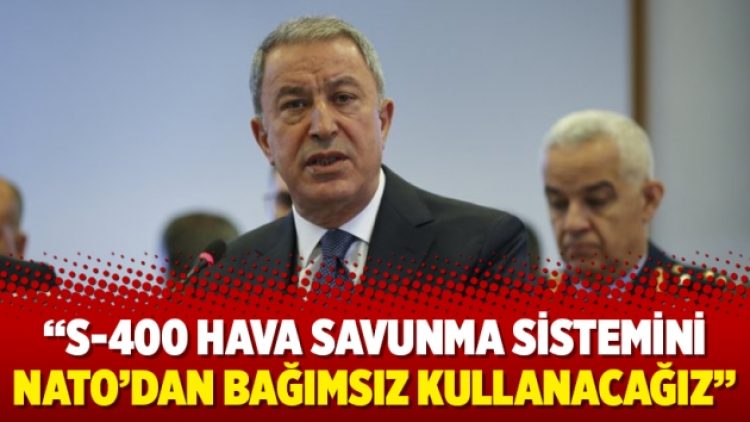 “S-400 hava savunma sistemini NATO’dan bağımsız kullanacağız”