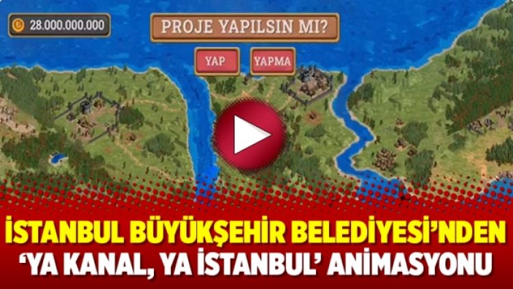 İstanbul Büyükşehir Belediyesi’nden ‘Ya Kanal, ya İstanbul’ animasyonu