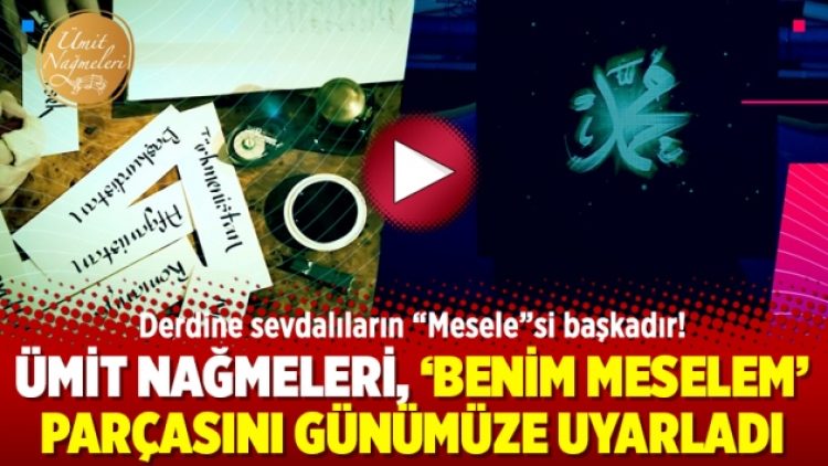 Ümit Nağmeleri, ‘Benim Meselem’ parçasını günümüze uyarladı