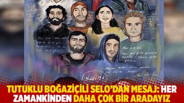 Tutuklu Boğaziçili Selo’dan mesaj: Her zamankinden daha çok bir aradayız