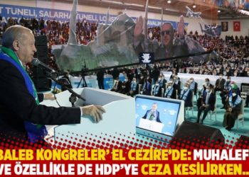 ‘Lebaleb kongreler’ El Cezire’de: Muhalefete ve özellikle de HDP’ye ceza kesilirken…