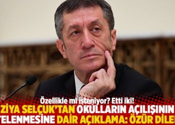 Ziya Selçuk’tan okulların açılışının ertelenmesine dair açıklama: Özür dilerim