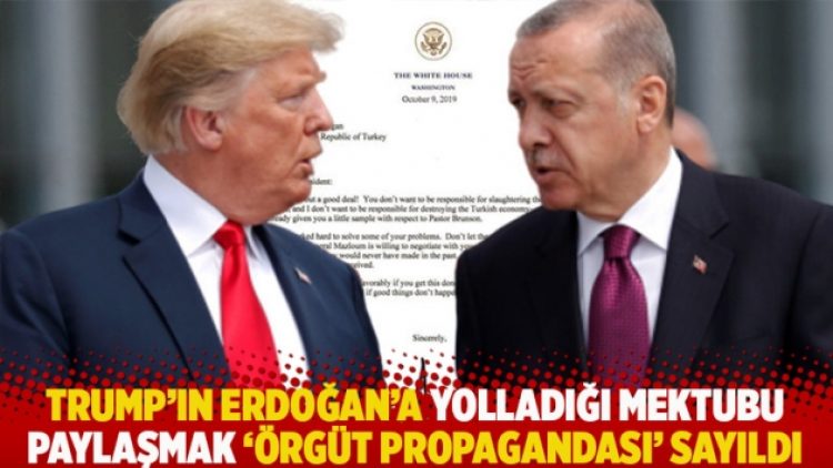Trump’ın Erdoğan’a yolladığı mektubu paylaşmak ‘örgüt propagandası’ sayıldı
