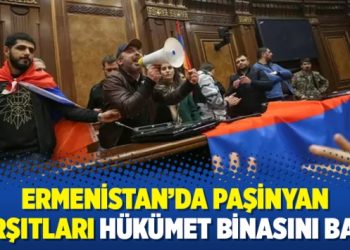 Ermenistan’da Paşinyan karşıtları hükümet binasını bastı
