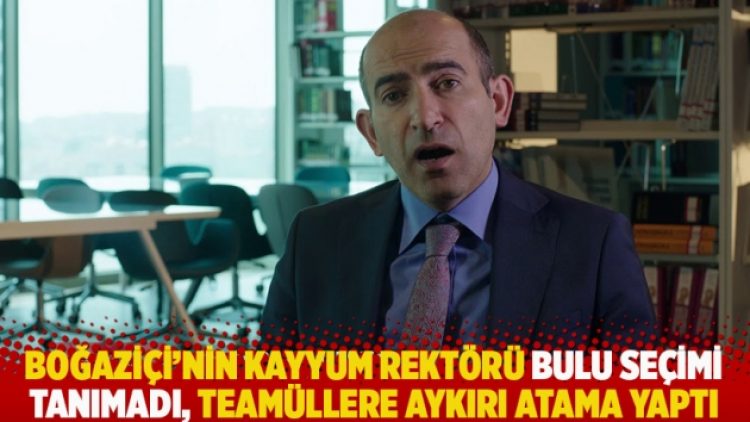 Boğaziçi’nin kayyum rektörü Bulu seçimi tanımadı, teamüllere aykırı atama yaptı