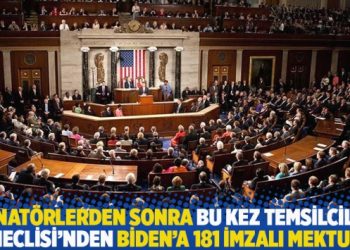 Senatörlerden sonra bu kez Temsilciler Meclisi’nden Biden’a 181 imzalı mektup