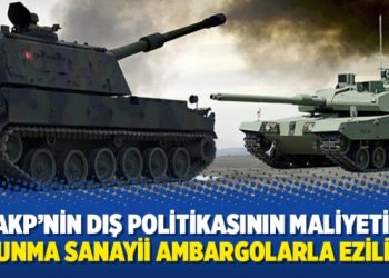 AKP’nin dış politikasının maliyeti: Savunma sanayii ambargolarla eziliyor