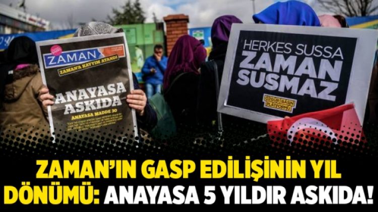Zaman’ın gasp edilişinin yıl dönümü: Anayasa 5 yıldır askıda!