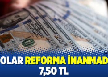 Dolar reforma inanmadı: 7,50 TL