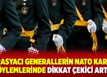 Avrasyacı generallerin NATO karşıtı söylemlerinde dikkat çekici artış